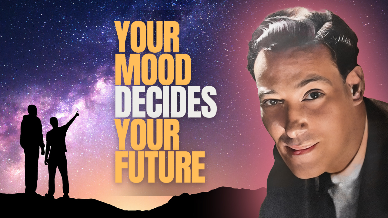 Neville Goddard Lectures – Your Mood Decides Your Future